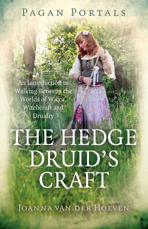 Book cover of Pagan Portals - The Hedge Druid's Craft: An Introduction to Walking Between the Worlds of Wicca, Witchcraft and Druidry