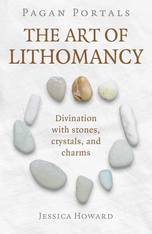 Book cover of Pagan Portals - The Art of Lithomancy: Divination with Stones, Crystals, and Charms