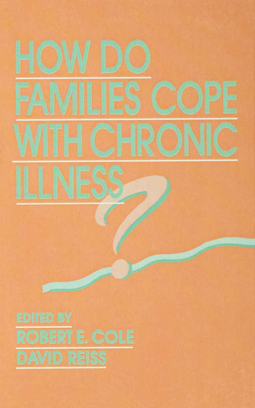 How Do Families Cope With Chronic Illness? (Advances in Family Research Series)