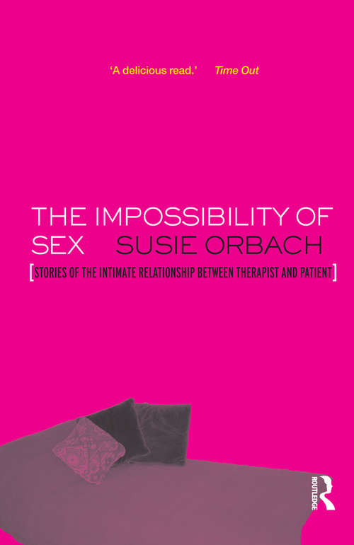 The Impossibility of Sex: Stories of the Intimate Relationship between Therapist and Client