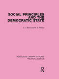 Social Principles and the Democratic State (Routledge Library Editions: Political Science #4)