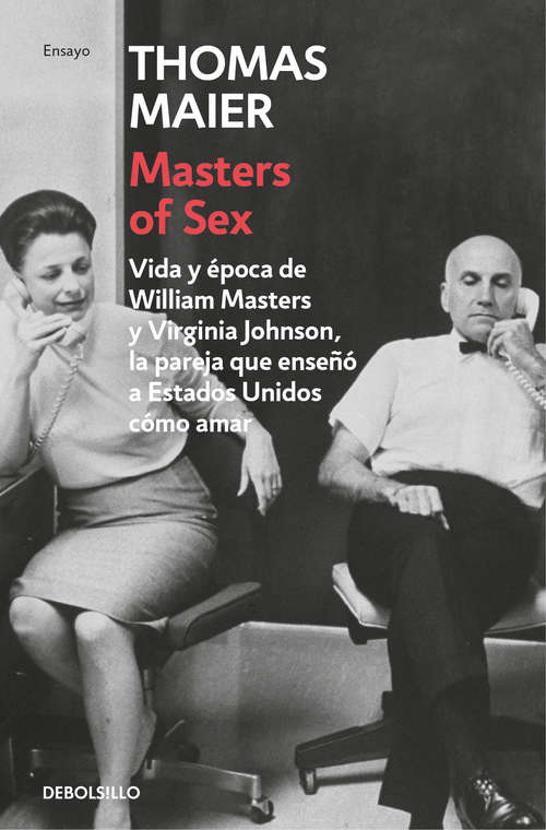 Book cover of Masters of Sex: Vida y época de William Masters y Virginia Johnson, la pareja que enseñó a Estados Unidos cómo amar