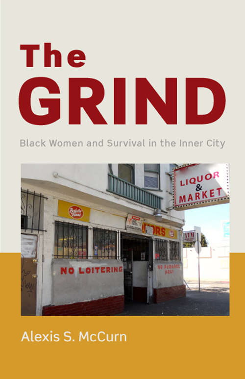 Book cover of The Grind: Black Women and Survival in the Inner City