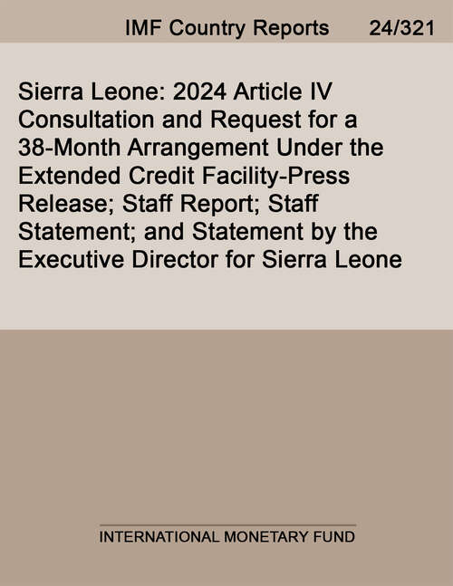 Book cover of Sierra Leone: 2024 Article IV Consultation and Request for a 38-Month Arrangement Under the Extended Credit Facility-Press Release; Staff Report; Staff Statement; and Statement by the Executive Director for Sierra Leone