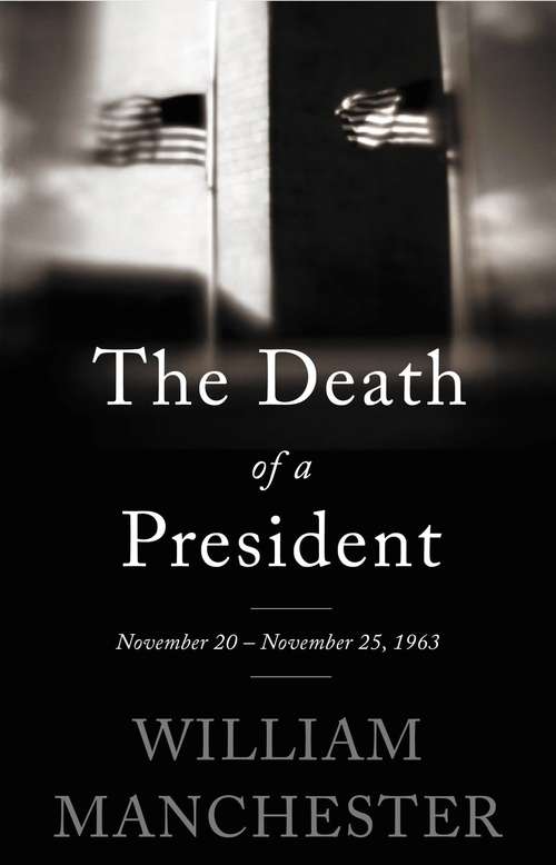 Book cover of The Death of a President: November 20-November 25, 1963