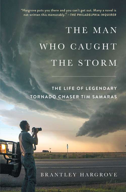 Book cover of The Man Who Caught the Storm: The Life of Legendary Tornado Chaser Tim Samaras