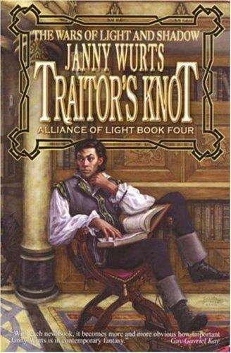 Book cover of Traitor's Knot (Wars of Light and Shadow #7: Alliance of Light #4)