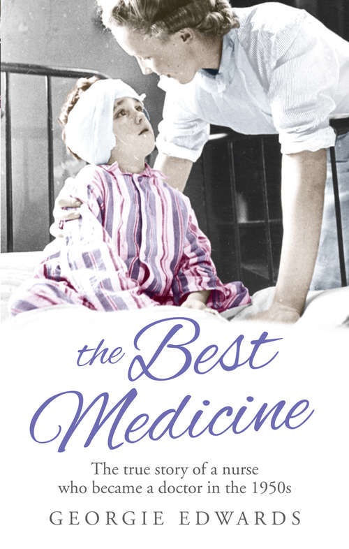 Book cover of The Best Medicine: The True Story of a Nurse who became a Doctor in the 1950s