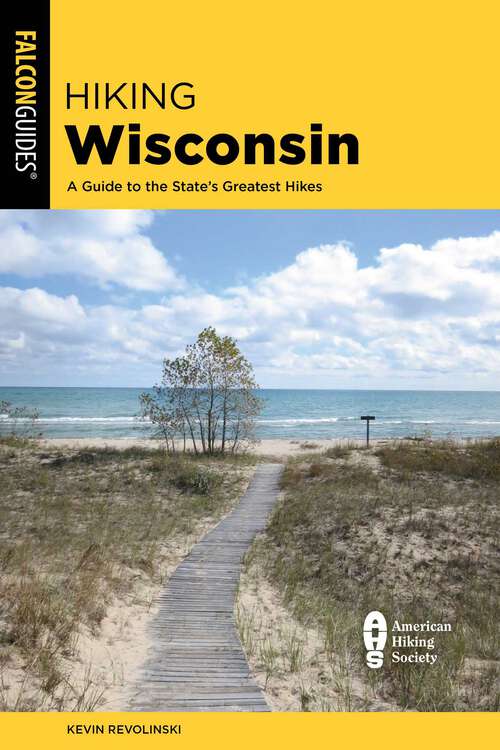 Book cover of Hiking Wisconsin: A Guide to the State's Greatest Hikes (3rd Edition) (State Hiking Guides Series)