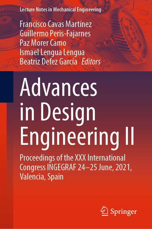 Advances in Design Engineering II: Proceedings of the XXX International Congress INGEGRAF, 24-25 June, 2021, Valencia, Spain (Lecture Notes in Mechanical Engineering)
