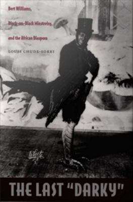 Book cover of The Last "Darky": Bert Williams, Black-On-Black Minstrelsy, and the African Diaspora