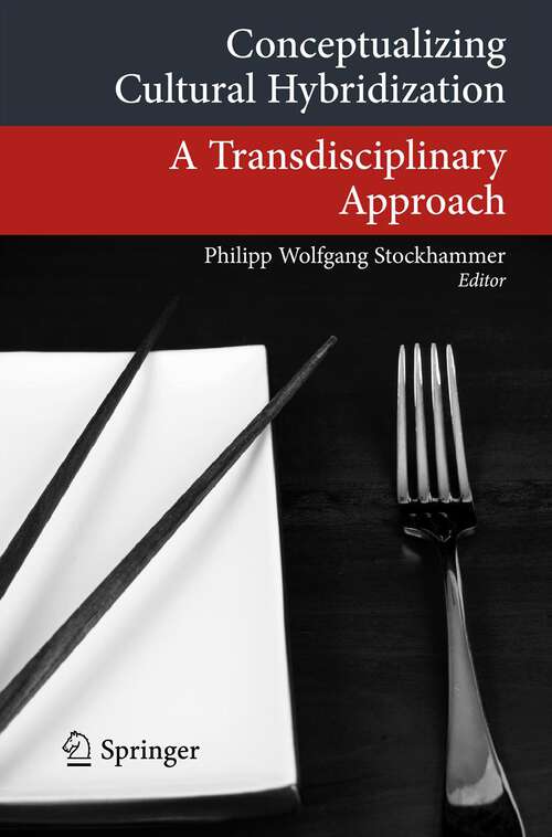 Book cover of Conceptualizing Cultural Hybridization: A Transdisciplinary Approach (Transcultural Research – Heidelberg Studies on Asia and Europe in a Global Context)