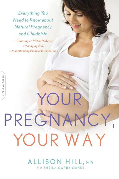 Your Pregnancy, Your Way: Everything You Need to Know about Natural Pregnancy and Childbirth
