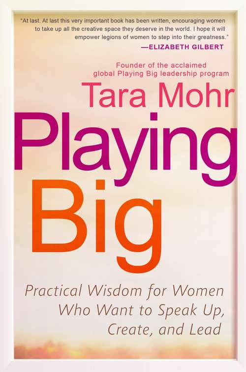 Book cover of Playing Big: Find Your Voice, Your Mission, Your Message