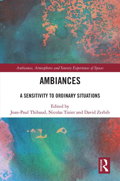 Book cover of Ambiances: A Sensitivity to Ordinary Situations (1) (Ambiances, Atmospheres and Sensory Experiences of Spaces)