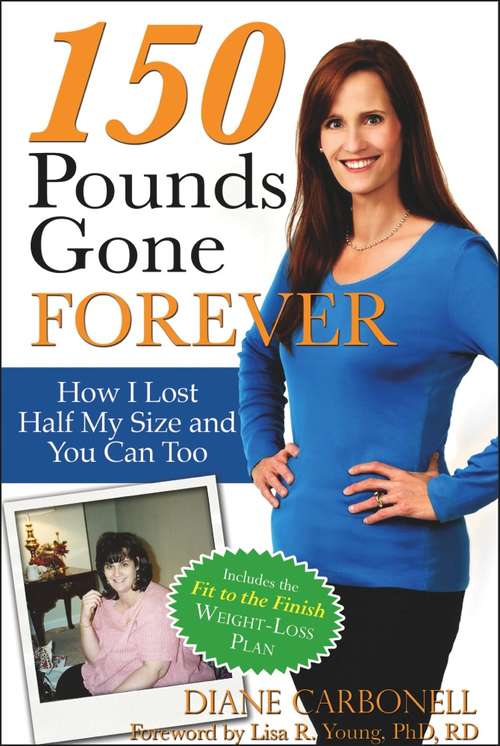 Book cover of 150 Pounds Gone Forever: How I Lost Half My Size and You Can Too
