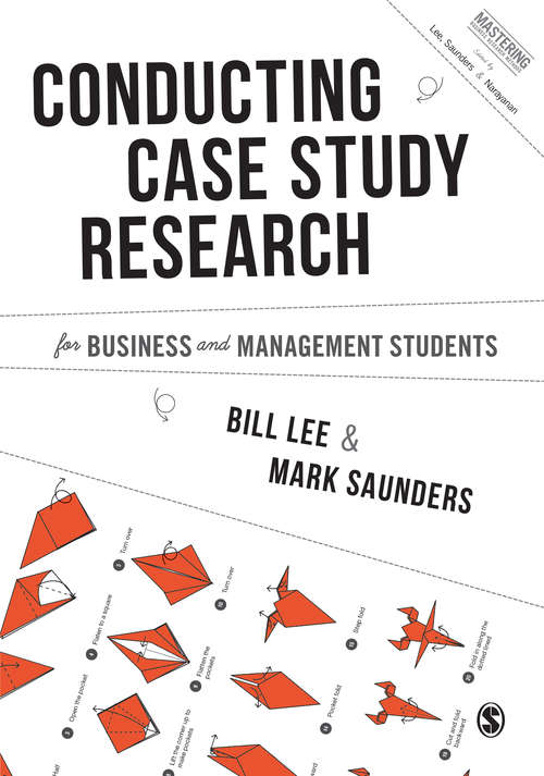 Conducting Case Study Research for Business and Management Students (Mastering Business Research Methods)