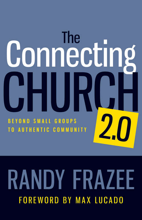 Book cover of The Connecting Church 2.0: Beyond Small Groups to Authentic Community