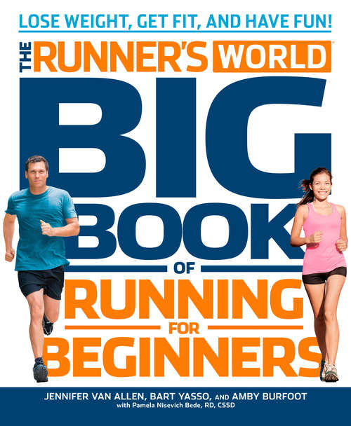 The Runner's World Big Book of Running for Beginners: Lose Weight, Get Fit, and Have Fun (Runner's World)