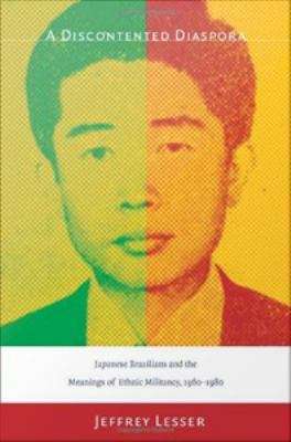 Book cover of A Discontented Diaspora: Japanese Brazilians and the Meanings of
Ethnic Militancy, 1960-1980