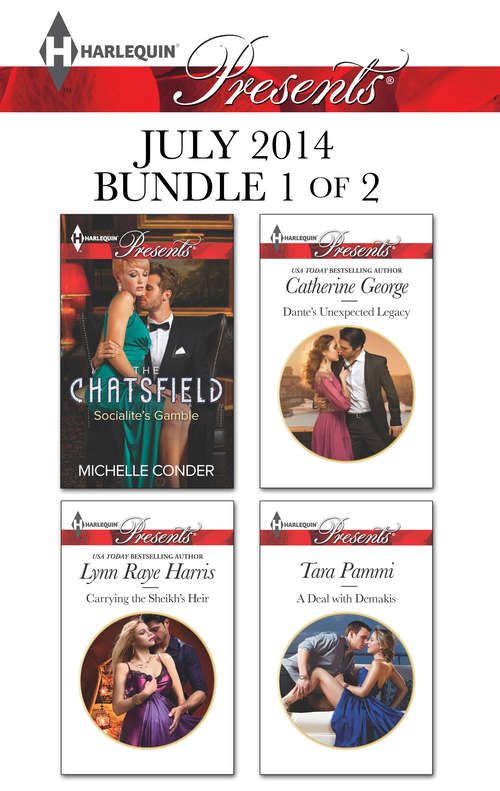Harlequin Presents July 2014 - Bundle 1 of 2: Socialite's Gamble Carrying The Sheikh's Heir Dante's Unexpected Legacy A Deal With Demakis
