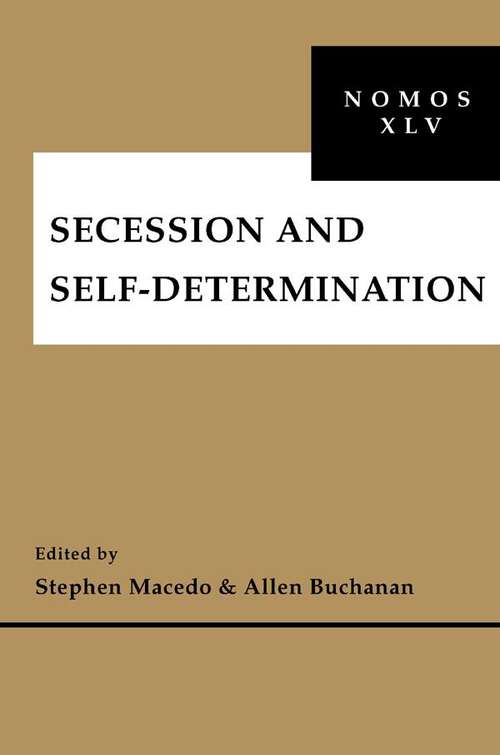 Secession and Self-Determination: NOMOS XLV (NOMOS - American Society for Political and Legal Philosophy #26)