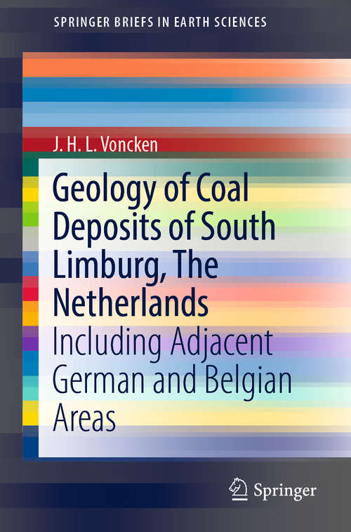 Book cover of Geology of Coal Deposits of South Limburg, The Netherlands: Including Adjacent German and Belgian Areas (1st ed. 2020) (SpringerBriefs in Earth Sciences)