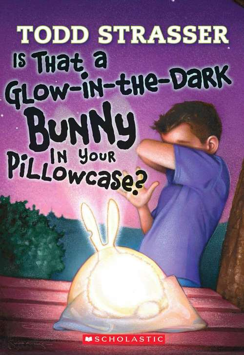 Book cover of Is That a Glow-in-the-Dark Bunny in Your Pillowcase?