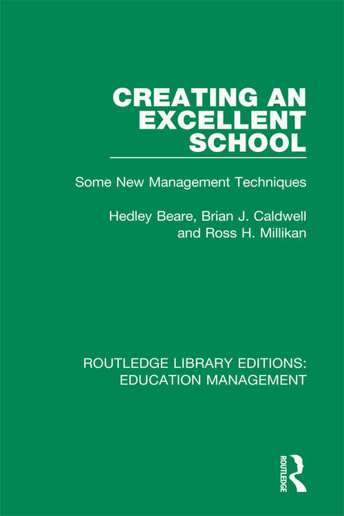 Creating an Excellent School: Some New Management Techniques (Routledge Library Editions: Education Management)