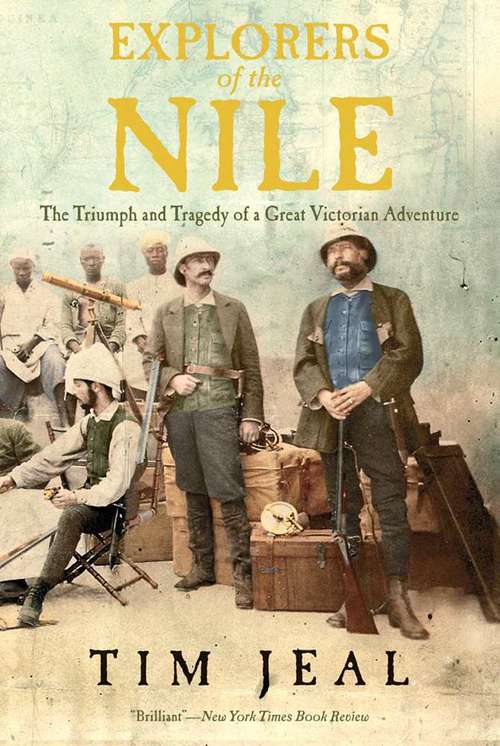 Explorers of the Nile: The Triumph and Tragedy of a Great Victorian Adventure (Playaway Adult Nonfiction Ser.)