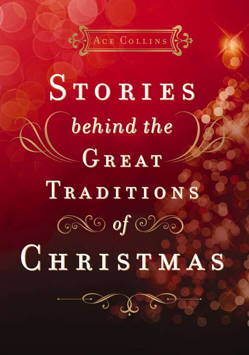 Book cover of Stories Behind the Great Traditions of Christmas