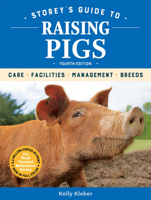Book cover of Storey's Guide to Raising Pigs, 4th Edition: Care, Facilities, Management, Breeds (4) (Storey’s Guide to Raising)