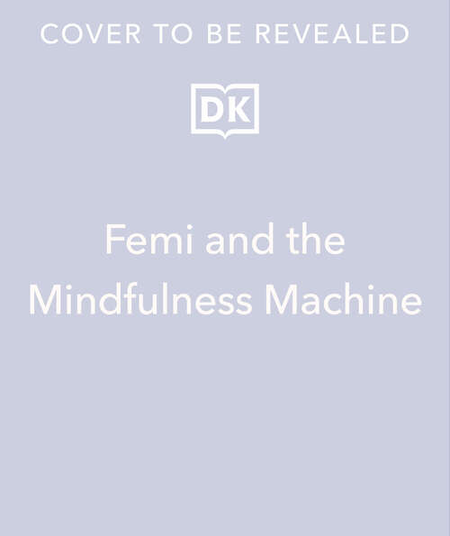Book cover of Femi and The Mindfulness Machine (Woke Babies Books)