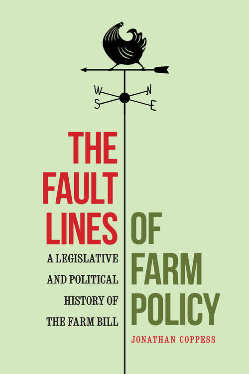 The Fault Lines of Farm Policy: A Legislative and Political History of the Farm Bill