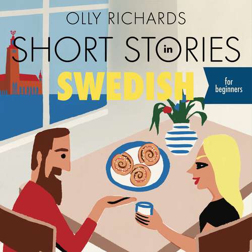 Book cover of Short Stories in Swedish for Beginners: Read for pleasure at your level, expand your vocabulary and learn Swedish the fun way! (Readers)
