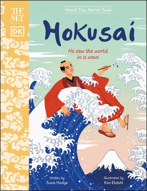 Book cover of The Met Hokusai: He Saw the World in a Wave (What the Artist Saw)