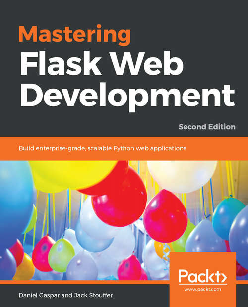 Book cover of Mastering Flask Web Development: Build enterprise-grade, scalable Python web applications, 2nd Edition