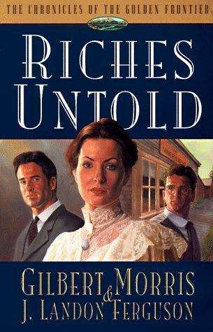 Riches Untold (Chronicles of the Golden Frontier #1)