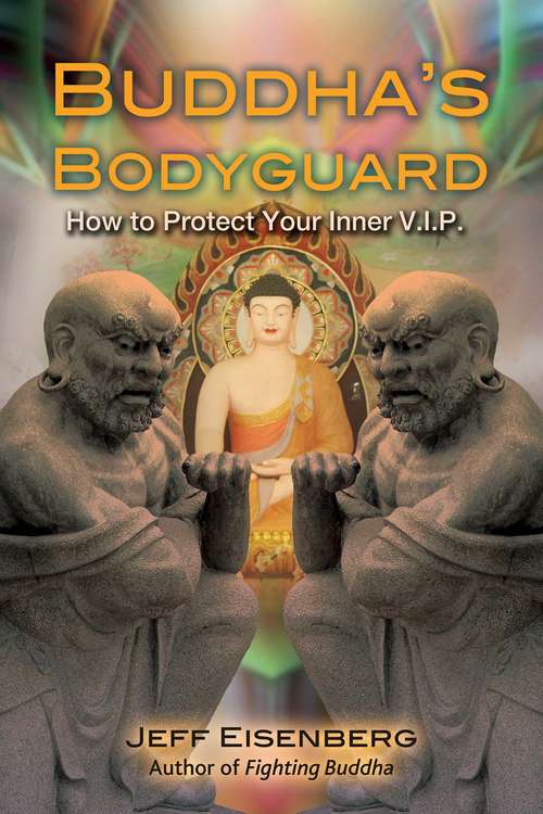 Book cover of Buddha’s Bodyguard: How to Protect Your Inner V.I.P.