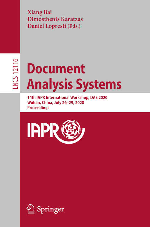 Document Analysis Systems: 14th IAPR International Workshop, DAS 2020, Wuhan, China, July 26–29, 2020, Proceedings (Lecture Notes in Computer Science #12116)