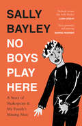 No Boys Play Here: A Story Of Shakespeare And My Family's Missing Men