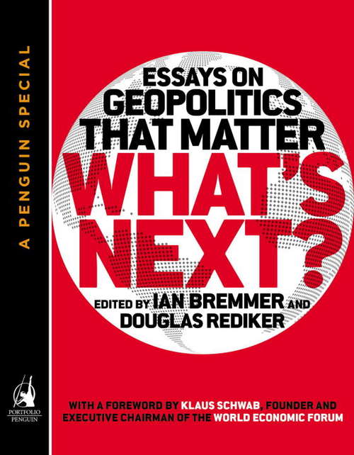 What's Next: Essays on Geopolitics That Matter