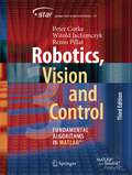 Robotics, Vision and Control: Fundamental Algorithms in MATLAB® (Springer Tracts in Advanced Robotics #147)