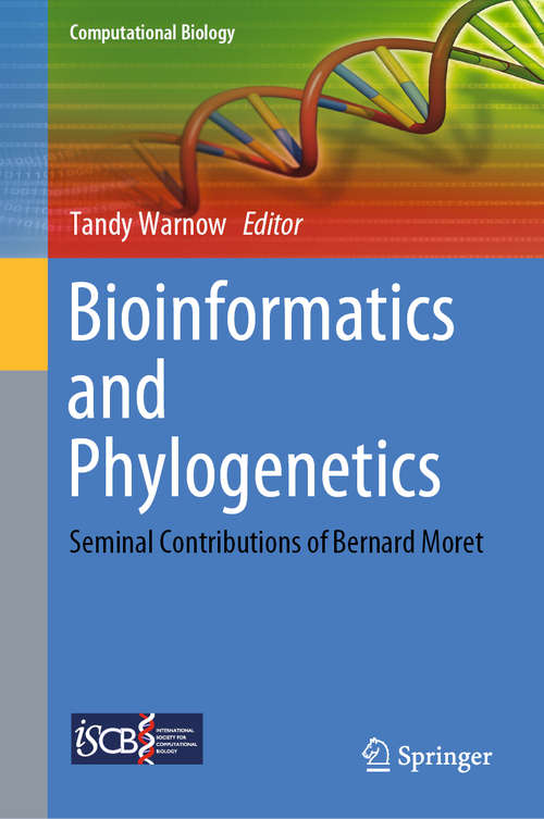 Book cover of Bioinformatics and Phylogenetics: Seminal Contributions of Bernard Moret (1st ed. 2019) (Computational Biology #29)