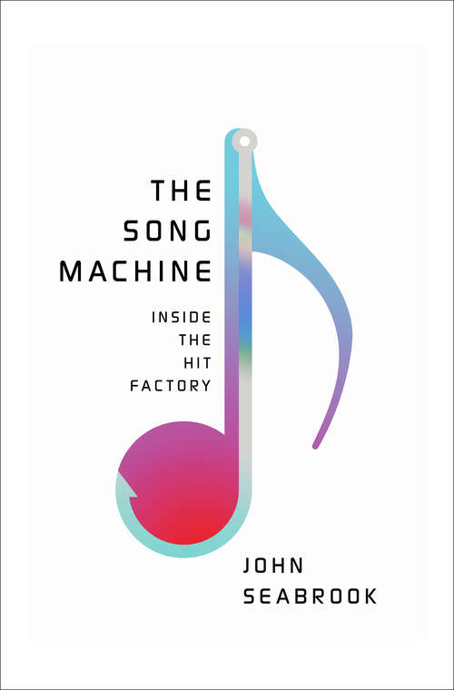 Book cover of The Song Machine: Inside The Hit Factory