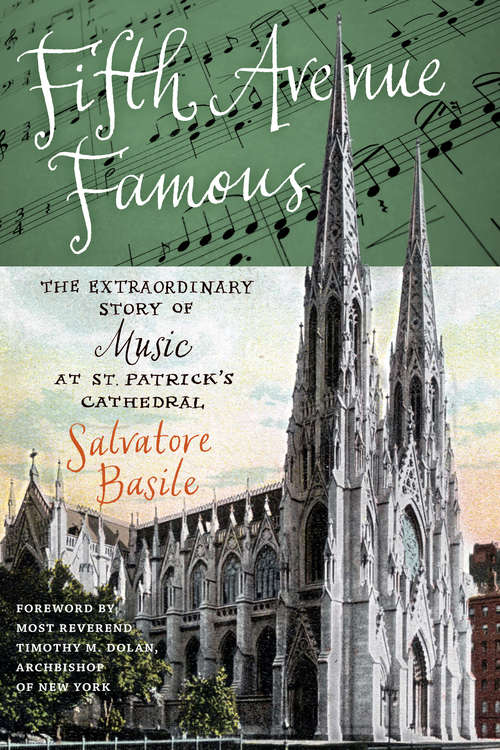 Book cover of Fifth Avenue Famous: The Extraordinary Story of Music at St. Patrick's Cathedral