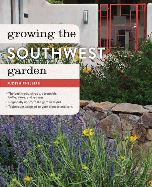 Book cover of Growing the Southwest Garden: Regional Ornamental Gardening (Regional Ornamental Gardening Series)