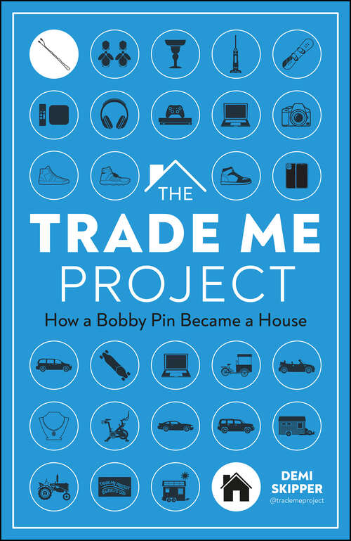 Book cover of The Trade Me Project: How a Bobby Pin Became a House