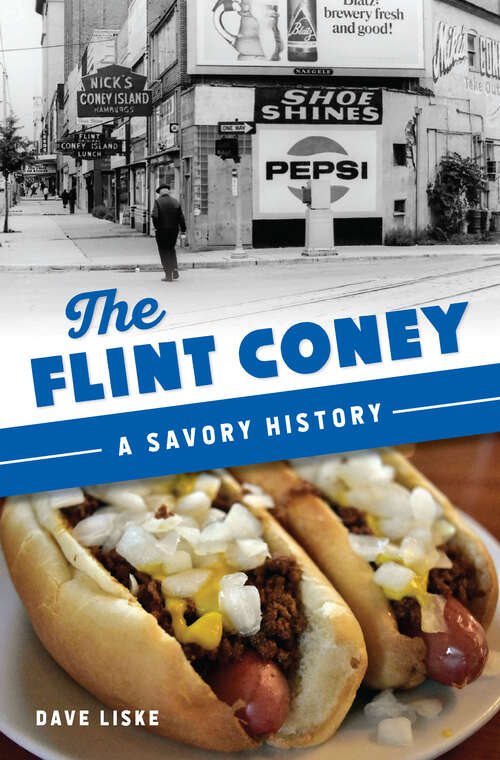 The Flint Coney: A Savory History (American Palate)