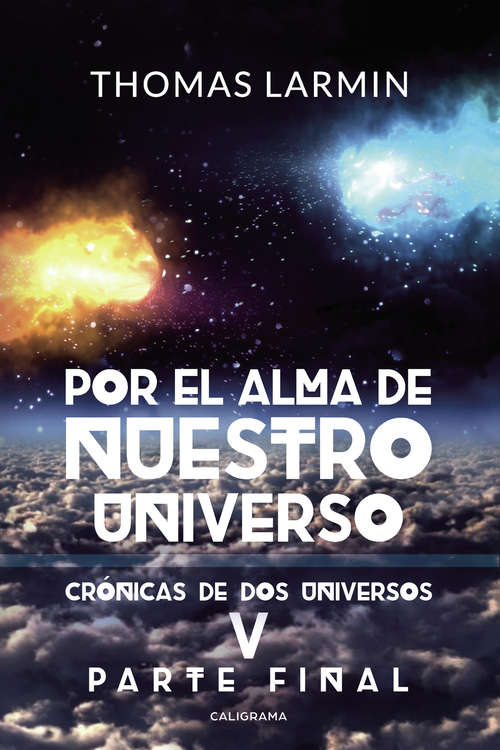 Book cover of Por el alma de nuestro Universo (Crónicas de dos universos 4) (Crónicas de dos universos: Volumen 4)